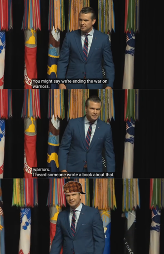 Secretary of Defense Pete Hegseth to the collective officer corps of the US military: "You might say we're ending the war on warrriors. I heard someone wrote a book about that." Last panel shows him walking away with a smirk and an edited in Scumbag Steve hat.