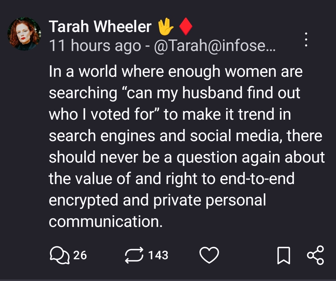 In a world where enough women are searching “can my husband find out who I voted for” to make it trend in search engines and social media, there should never be a question again about the value of and right to end-to-end encrypted and private personal communication.