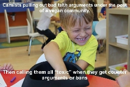 Kid pulling a card out of a hat with the caption "Carnists pulling out bad faith arguments under the post of a vegan community."  "Then calling them all "toxic" when they get counter arguments or bans"